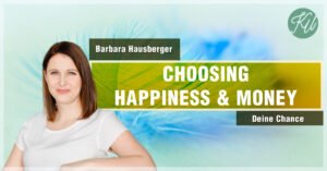 Choosing Happiness & Money - Hausberger Kirchdorfer